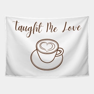 Coffe Taught me love, funny sayings Tapestry