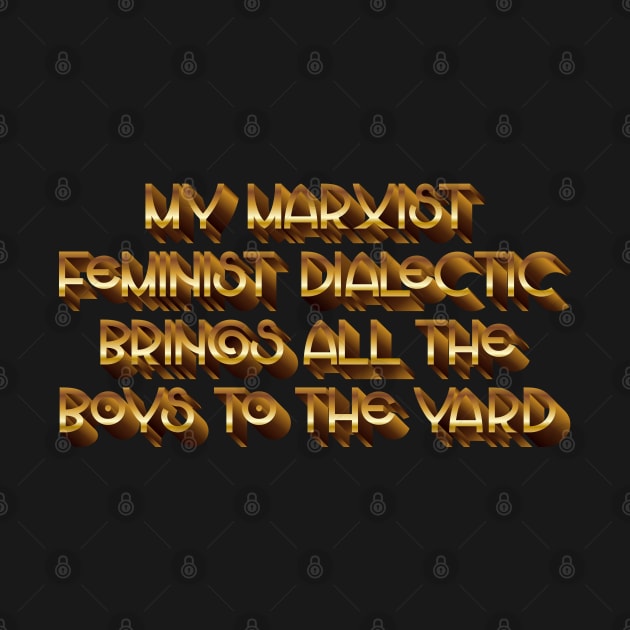 My Marxist Feminist Dialectic by SnarkCentral
