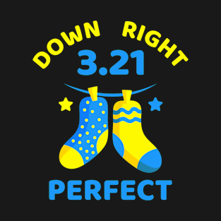 Down Right Perfect T21 World Down Syndrome Day Awareness T-Shirt