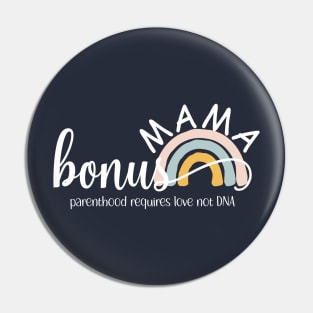 Bonus Mama - Parenthood requires love not DNA Pin