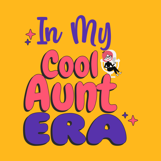In My Cool Aunt Era by 3nityONE