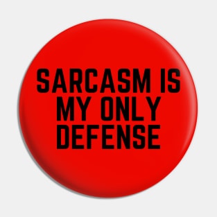 Sarcasm Is My Only Defense - Sarcasm Gift Sarcastic Humor Funny Quote Sarcastic Joke Sarcastic Saying Sarcastic Gift Pin