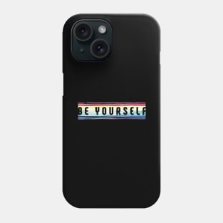 Be Yourself Phone Case