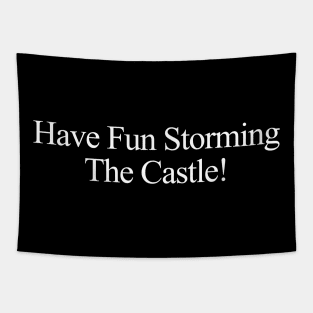 Princess Bride Have Fun Storming The Castle Tapestry