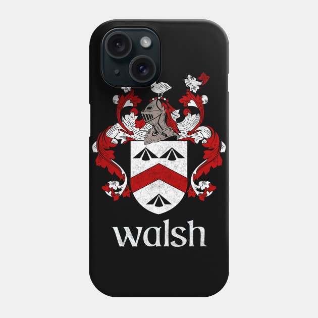 Walsh Family aName / Faded Style Family Crest Coat Of Arms Design Phone Case by feck!