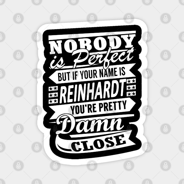 Nobody is Perfect REINHARDT Pretty Damn Close Magnet by YadiraKauffmannkq