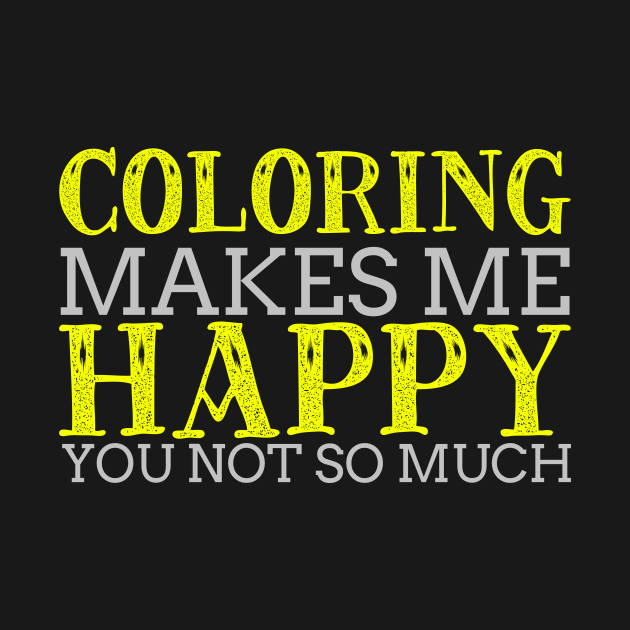 Coloring Makes Me Happy Cool Creative Typography Design by Stylomart