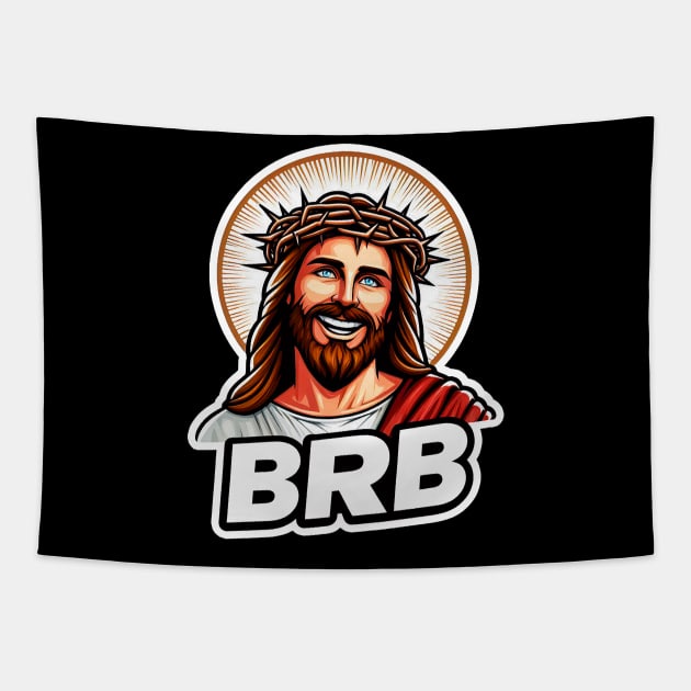 BRB meme Jesus Christ is coming soon Tapestry by Plushism