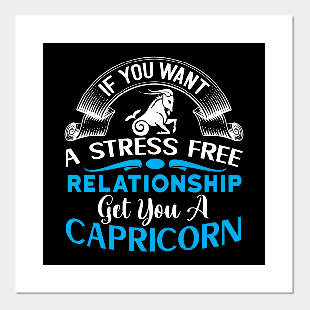 If you want a stress free relationship, get you a Capricorn Funny Horoscope quote - Funny Zodiac Sign Capricorn Quote - Posters and Art Prints | TeePublic If you want a stress free relationship, get you a Capricorn Funny Horoscope quote - Funny Zodiac Sign Capricorn Quote - Posters and Art Prints | TeePublic
