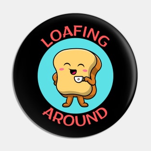 Loafing Around | Bread Pun Pin