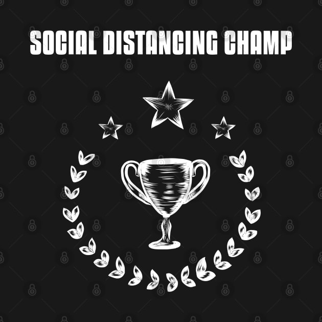 Social Distancing Champ by Antisocialeyez