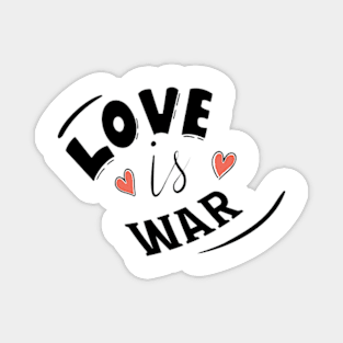 LOVE IS WAR Magnet