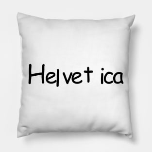 Helvica Sans! Pillow