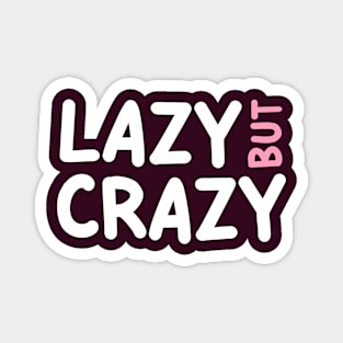 LAZY BUT CRAZY, #7 Pink (White) Magnet