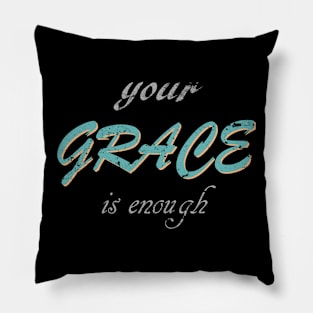 Grace is enough Pillow