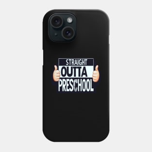 Straight Outta Preschool Graduation Gift Last Day of School Phone Case