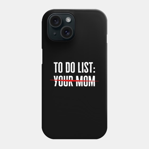 To Do List Your Mom Phone Case by HobbyAndArt