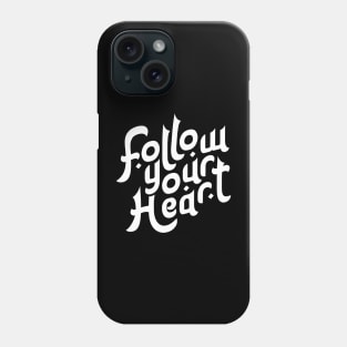 .Follow your Heart Motivation Typography Phone Case