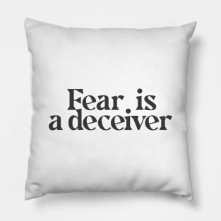 Fear is a deceiver Pillow
