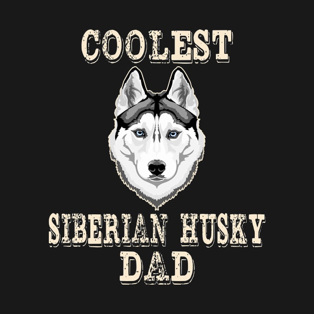 Coolest Siberian Husky Dog Dad by rezaabolghasemitam