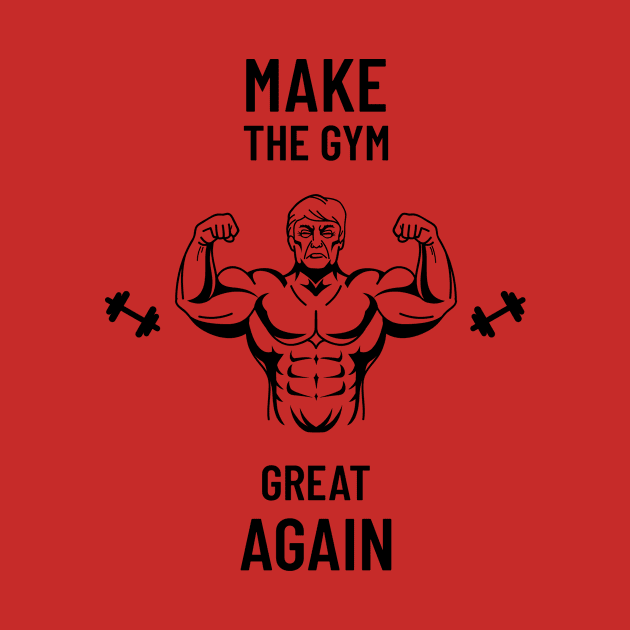 Make The Gym Great Again by HustleHardStore