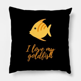 I love my goldfish - goldfish lover Pillow