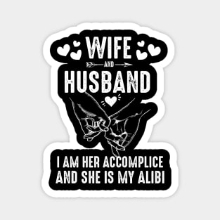 Wife And Husband-I Am Her Accomplice And She Is My Alibi Costume Gift Magnet