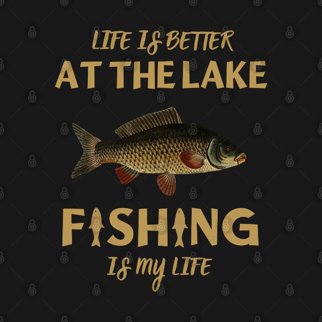 Life Is Better At The Lake Fishing Is My Life by ArtManryStudio