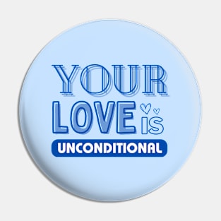 Your Love is Unconditional, Mom Gift Pin