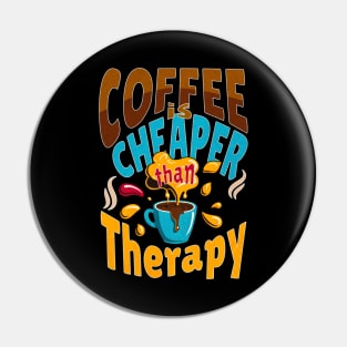 Coffee Is Cheaper Than Therapy, Coffee Lover Shirt Pin