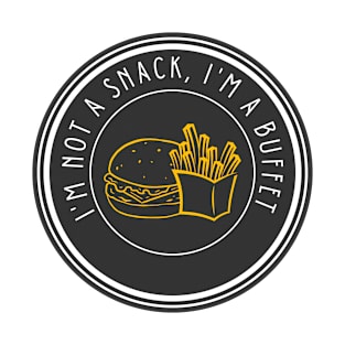 I'm not a snack, I'm a buffet T-Shirt