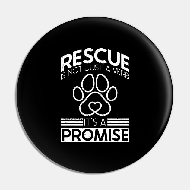 Rescue Is Not Just A Verb, It's A Promise - Animal Rights Pin by Anassein.os