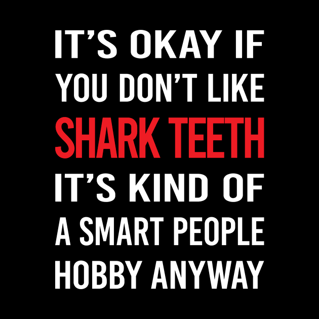 Smart People Hobby Shark Teeth by relativeshrimp