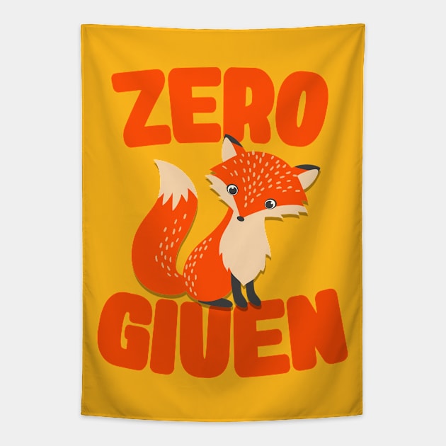 Zero Fox Given / Funny Fox Pun Design Tapestry by CultOfRomance