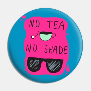No Tea No Shade Pin