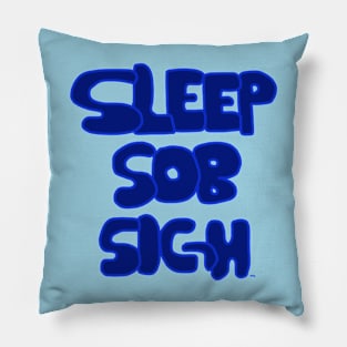 Embrace the 'Sleep, Sob, Sigh' lifestyle Pillow