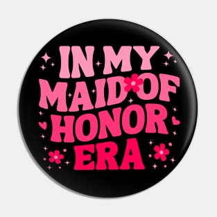 Cute In My Maid of Honor Era unny Bridesmaid Wedding Party Womens Girls Pin