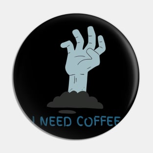 I Need Coffee Pin