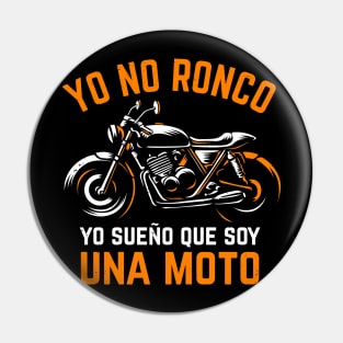 yo no ronco, yo sueño que soy una moto Pin