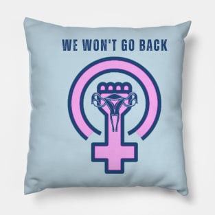 We Won't Go Back Pillow