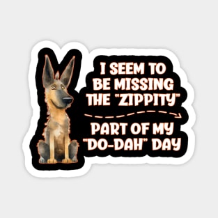 Funny Dog Humor Humorous Zippity Do Dah Day Dog Lover Dog Mom Dog Dad Magnet