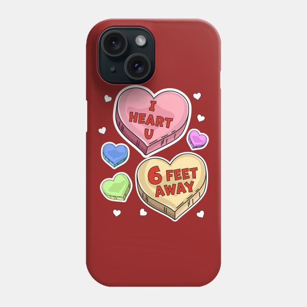 I Heart You Six Feet Away Valentines Day Candy Hearts Phone Case by OrangeMonkeyArt