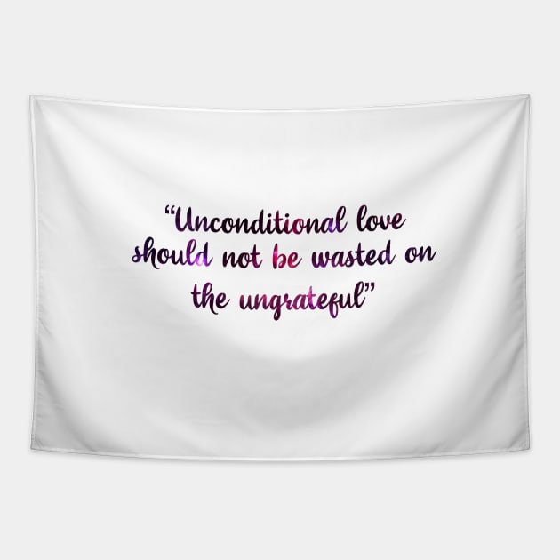 unconditional love should not be wasted on the ungrateful Tapestry by SturgesC