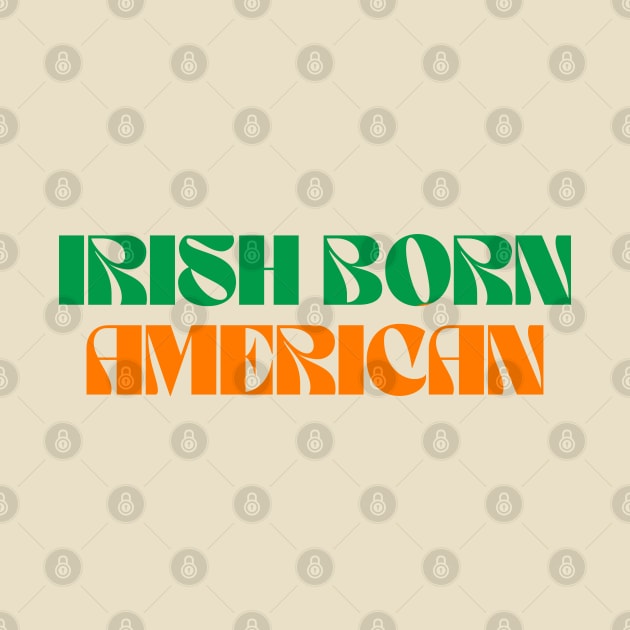 Irish Born American - Ireland USA by Eire