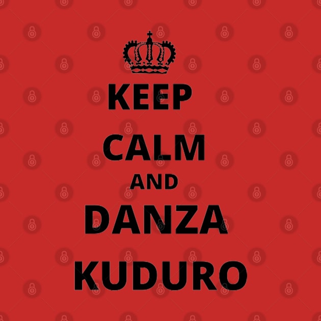 Keep calm and danza kuduro by Damsos_store