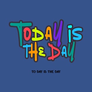 Today is the Day 1 T-Shirt