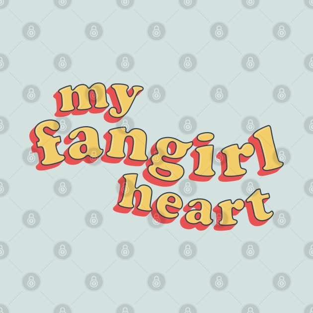 My Fangirl Heart! by Teeworthy Designs