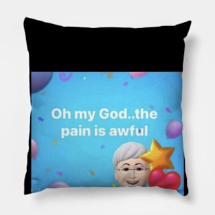 oh god the pain is awful Pillow