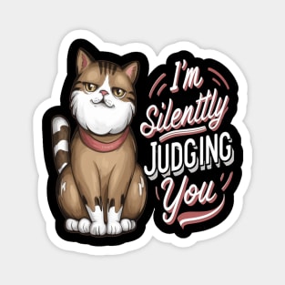 Sarcastic Cat " I'm Silently Judging You " Magnet