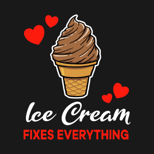 Chocolate Ice Cream fixes everything saying T-Shirt